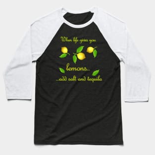 When Life Gives You Lemons Baseball T-Shirt